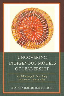 Uncovering Indigenous Models of Leadership(English, Paperback, Peterson Robert Jon)