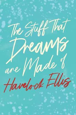 The Stuff That Dreams are Made of(English, Paperback, Ellis Havelock)