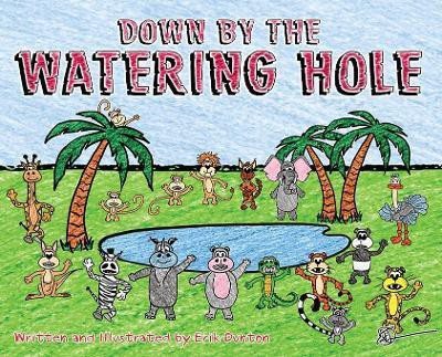 Down by the Watering Hole(English, Hardcover, Dunton Erik)