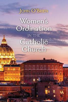 Women's Ordination in the Catholic Church(English, Paperback, O'Brien John)