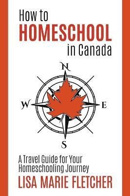 How to Homeschool in Canada(English, Paperback, Fletcher Lisa Marie)