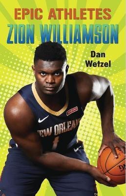 Epic Athletes: Zion Williamson(English, Paperback, Wetzel Dan)