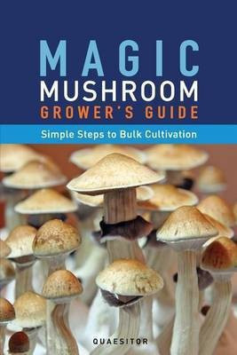 Magic Mushroom Grower's Guide Simple Steps to Bulk Cultivation(English, Paperback, Quaesitor Principium)