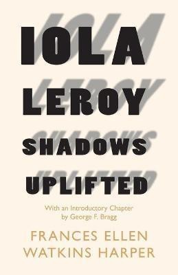 Iola Leroy - Shadows Uplifted(English, Paperback, Harper Frances Ellen Watkins)