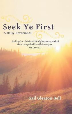 Seek Ye First(English, Hardcover, Bell Gail Gleaton)
