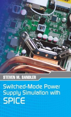 Switched-Mode Power Supply Simulation with SPICE(English, Hardcover, Sandler Steven M)