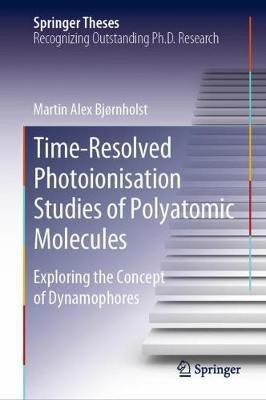 Time-Resolved Photoionisation Studies of Polyatomic Molecules(English, Hardcover, Bjornholst Martin Alex)