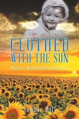 Clothed With the Sun(English, Paperback, Hill Sophie)