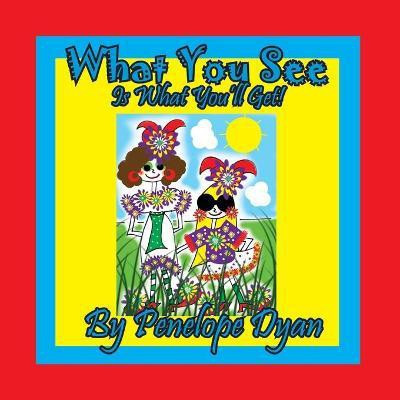 What You See Is What You'll Get!(English, Paperback, Dyan Penelope)