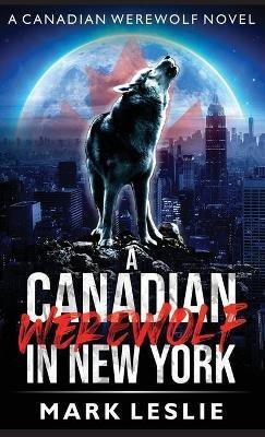 A Canadian Werewolf in New York(English, Hardcover, Leslie Mark)