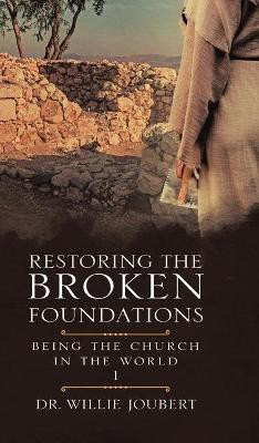 Restoring the Broken Foundations(English, Hardcover, Joubert Willie Dr)
