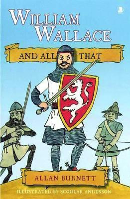 William Wallace and All That(English, Electronic book text, Burnett Allan)