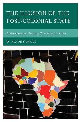 The Illusion of the Post-Colonial State(English, Paperback, Fawole W. Alade)