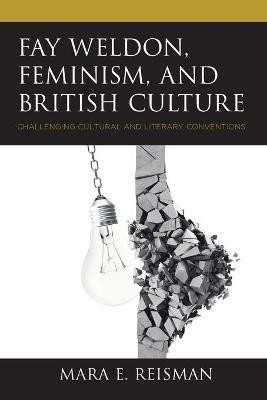 Fay Weldon, Feminism, and British Culture(English, Paperback, Reisman Mara E.)