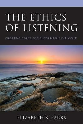 The Ethics of Listening(English, Paperback, Parks Elizabeth S.)