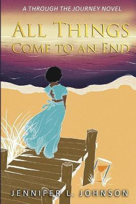 All Things Come to an End(English, Paperback, Johnson Jennifer L)