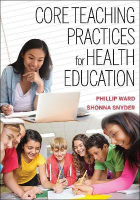 Core Teaching Practices for Health Education(English, Paperback, Ward Phillip)