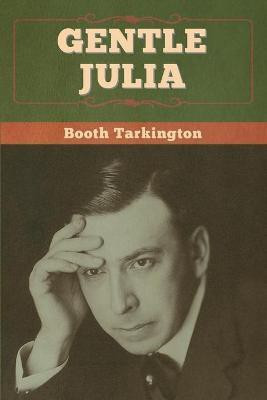 Gentle Julia(English, Paperback, Tarkington Booth)