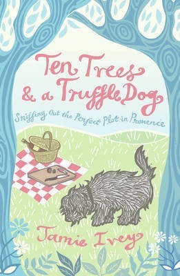 Ten Trees and a Truffle Dog(English, Electronic book text, Ivey Jamie)