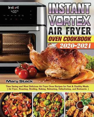 Instant Vortex Air Fryer Oven Cookbook 2020-2021(English, Paperback, Stack Mary)