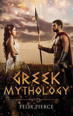 Greek Mythology(English, Hardcover, Pierce Felix)