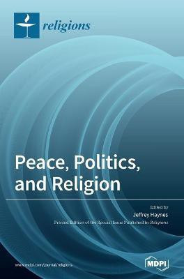 Peace, Politics, and Religion(English, Hardcover, unknown)