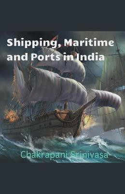 Shipping, Maritime and Ports in India(English, Paperback, Srinivasa Chakrapani)