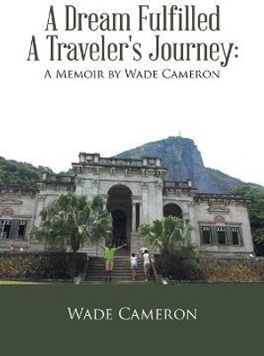 A Dream Fulfilled a Traveler's Journey(English, Paperback, Cameron Wade)