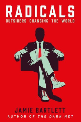 Radicals  - Outsiders Changing the World(English, Paperback, Bartlett Jamie)