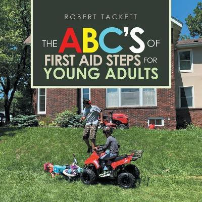 The Abc's of First Aid Steps for Young Adults(English, Paperback, Tackett Robert)