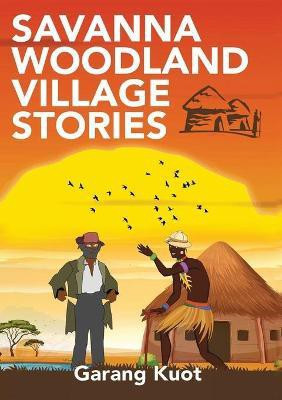 Savanna Woodland Village Stories(English, Paperback, Kuot Garang)