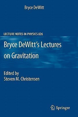 Bryce DeWitt's Lectures on Gravitation(English, Paperback, DeWitt Bryce)