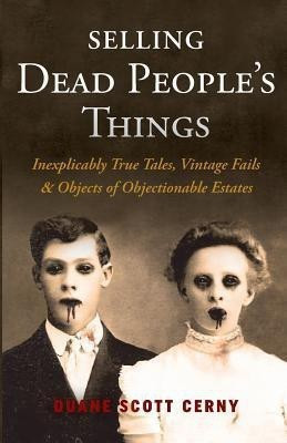 Selling Dead People's Things(English, Paperback, Cerny Duane Scott)