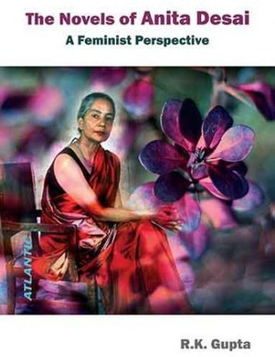 Novels of Anita Desai a Feminist Perspective 1 Edition(English, Hardcover, Gupta Ramesh Kumar)