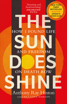 The Sun Does Shine  - How I Found Life and Freedom On Death Row(English, Paperback, Hinton Anthony Ray)