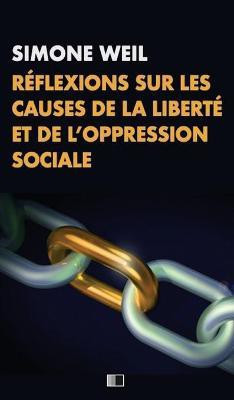 Reflexions sur les causes de la liberte et de l'oppression sociale(French, Hardcover, Weil Simone)