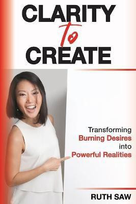 Clarity to Create(English, Paperback, Saw Ruth)