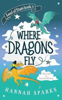 Where Dragons Fly(English, Paperback, Sparks Hannah)