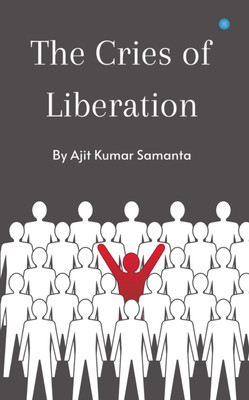 The Cries of Liberation(Paperback, Ajit Kumar Samanta)