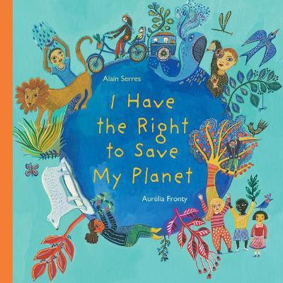 I Have the Right to Save My Planet(English, Hardcover, Serres Alain)