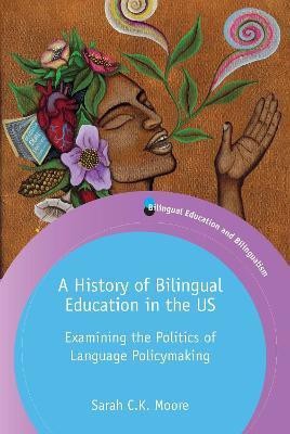 A History of Bilingual Education in the US(English, Electronic book text, Moore Sarah C.K.)