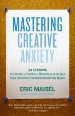 Mastering Creative Anxiety(English, Paperback, Maisel Eric)