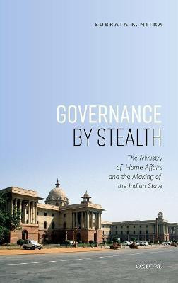 Governance by Stealth(English, Hardcover, Mitra Subrata K.)