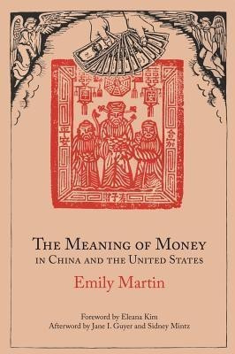 The Meaning of Money in China and the United Sta - The 1986 Lewis Henry Morgan Lectures(English, Paperback, Martin Emily)