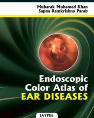 Endoscopic Color Atlas of Ear Diseases(English, Hardcover, Khan Mubarek M)