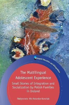 The Multilingual Adolescent Experience(English, Electronic book text, Machowska-Kosciak Malgorzata)