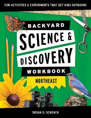 Backyard Science & Discovery Workbook: Northeast(English, Paperback, Schenck Susan D.)