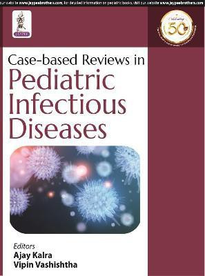 Case-based Reviews in Pediatric Infectious Diseases(English, Paperback, Kalra Ajay)