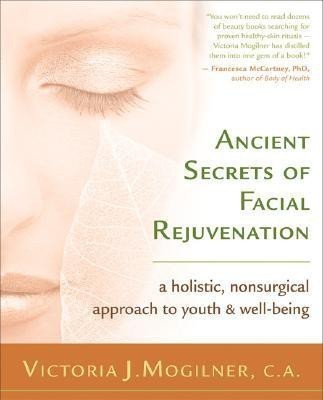 Ancient Secrets of Facial Rejuvenation(English, Paperback, Mogilner Victoria)