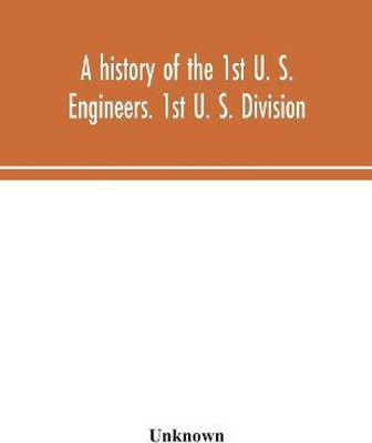 A history of the 1st U. S. Engineers. 1st U. S. Division(English, Paperback, unknown)